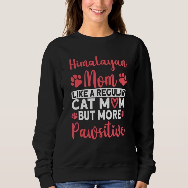 Cat Mom but more Pawsitive Himalayan Cat Mom Sweatshirt (Front)