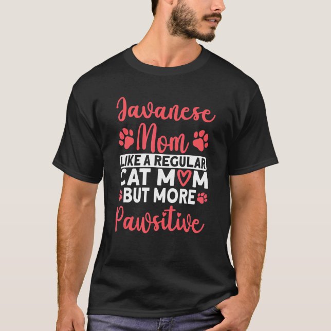 Cat Mom but more Pawsitive Javanese Cat Mom T-Shirt (Front)