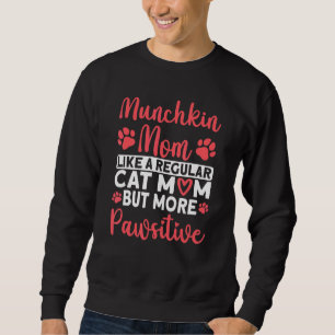 Cat Mom but more Pawsitive Munchkin Cat Mom Sweatshirt