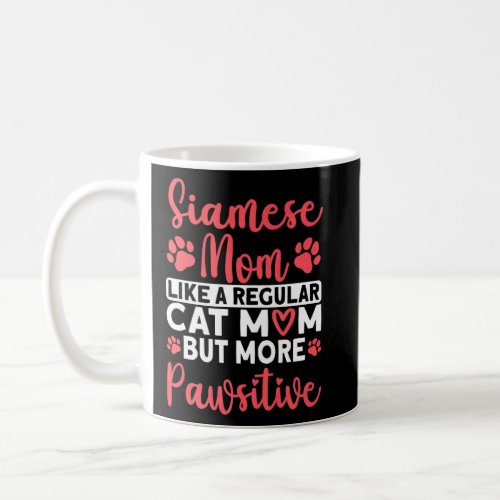 Cat Mom but more Pawsitive Siamese Cat Mom    Coffee Mug