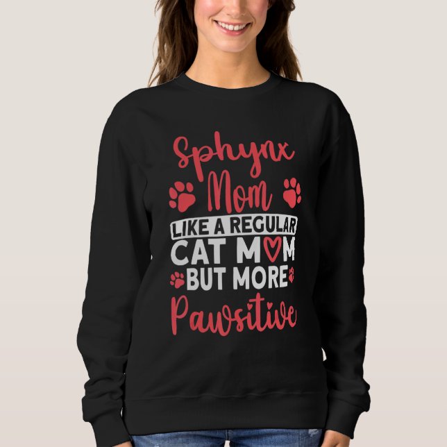 Cat Mom but more Pawsitive Sphynx Cat Mom Sweatshirt (Front)