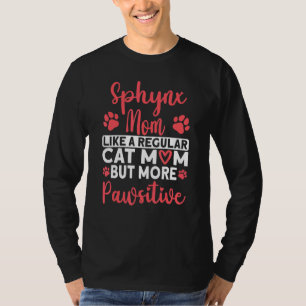 Cat Mom but more Pawsitive Sphynx Cat Mom T-Shirt