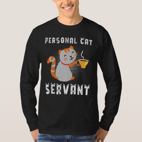 Cat  mom cat dad Personal Cat Servant T_Shirt
