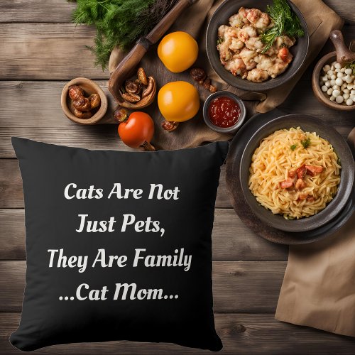 Cat Mom Cats Makes Your Family Cute Funny Black Throw Pillow