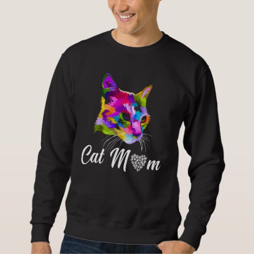 Cat Mom For Cat  Mothers Day Colourful Cat 1 Sweatshirt