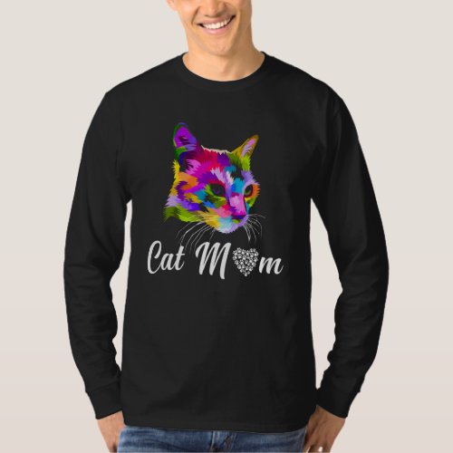 Cat Mom For Cat  Mothers Day Colourful Cat 1 T_Shirt