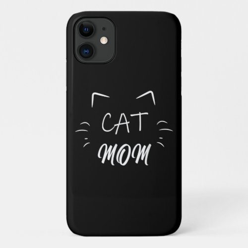 Cat Mom Lovers  Mothers Day Cat  Pet Lover Cat iPhone 11 Case