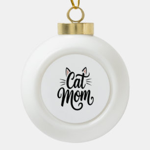 Cat Mom Whiskers and Ears Ceramic Ball Christmas Ornament