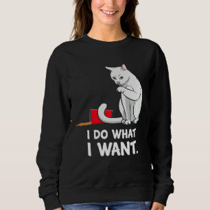 Cat Mom Women I Do What I Want  Cat Sweatshirt