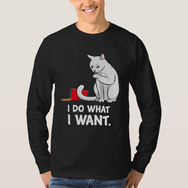 Cat Mom Women I Do What I Want  Cat T-Shirt (Front)