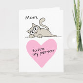 Cat Mom Youre My Person I Love You Custom Greeting Card (Front)