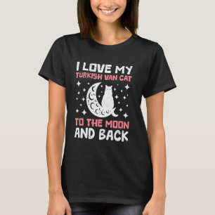 Cat Mommy LOVE MY TURKISH VAN TO MOON AND BACK Fun T-Shirt