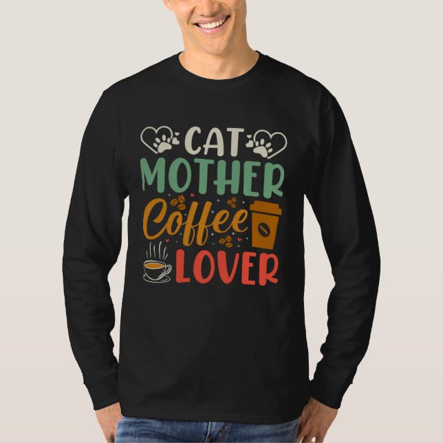 Cat Mother Coffee  Coffee Drinker Kitty Cat Mom Ba T-Shirt (Front)