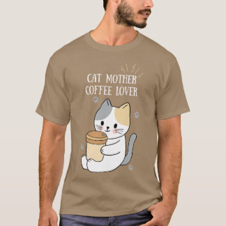 Cat Mother Coffee Lover 1 T-Shirt