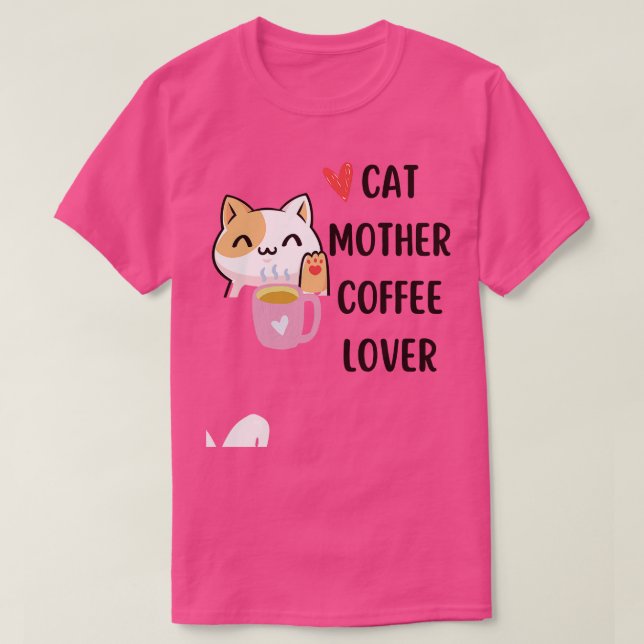 cat mother coffee lover coffee lover cat mother ca T-Shirt (Design Front)