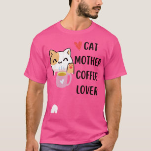 cat mother coffee lover coffee lover cat mother ca T-Shirt