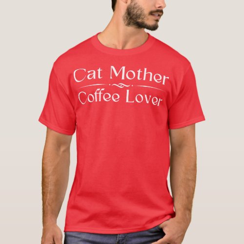 Cat Mother Coffee Lover T_Shirt