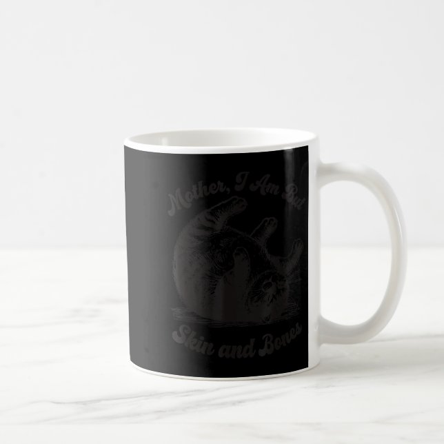 Cat Mother I Am But Skin And Bones  Coffee Mug (Right)