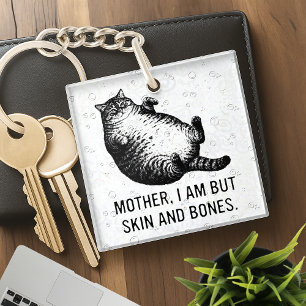 Cat Mother I Am But Skin and Bones For Cat Lover Keychain