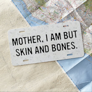 Cat Mother I Am But Skin and Bones For Cat Lover License Plate