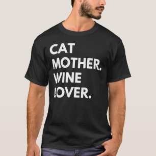Cat Mother Wine Cat Owner T-Shirt