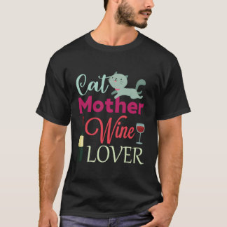 Cat Mother Wine Pet Mom Wine T-Shirt
