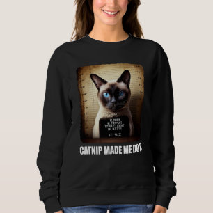 Cat Mugshot Catnip Made Me Do It Cat Sweatshirt