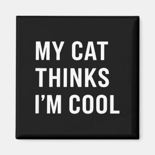 Cat - My Cat Thinks I'm Cool Funny Cat Lover State Magnet