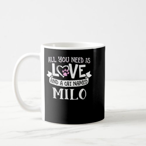 Cat Name Milo  _ All You Need is Love  Coffee Mug