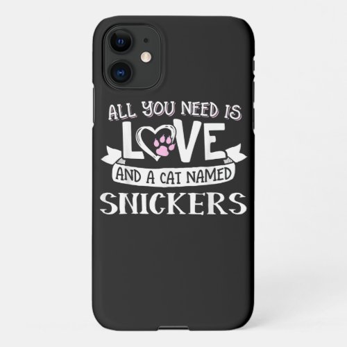 Cat Name Snickers Lovers  All You Need is Love iPhone 11 Case