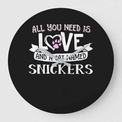Cat Name Snickers Lovers  All You Need is Love Large Clock