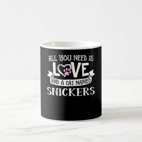 Cat Name Snickers Lovers  All You Need is Love Magic Mug