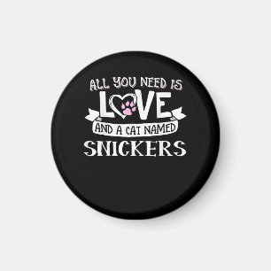 Cat Name Snickers Lovers All You Need is Love Magnet