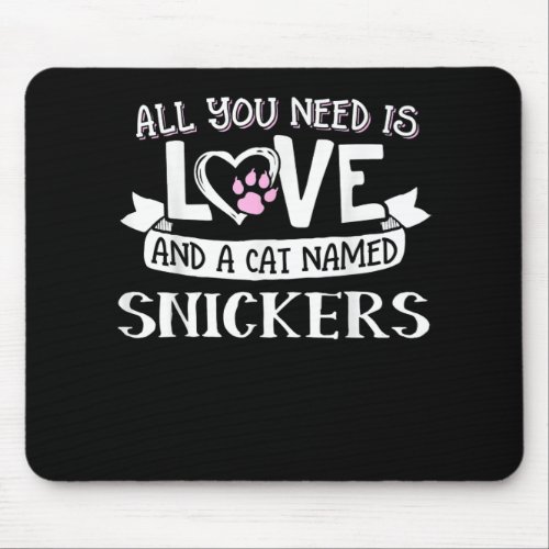 Cat Name Snickers Lovers  All You Need is Love Mouse Pad