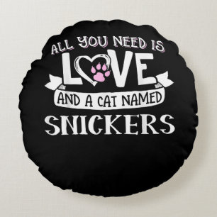 Cat Name Snickers Lovers All You Need is Love Round Pillow