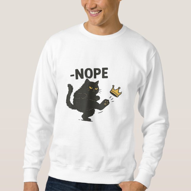 Cat No Kings In America  Sweatshirt (Front)