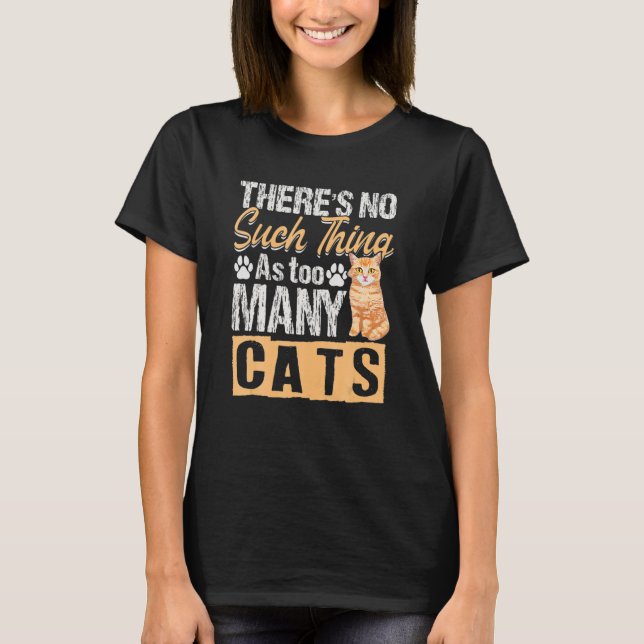 Cat No Such Hing As Oo Many Cats T-Shirt (Front)
