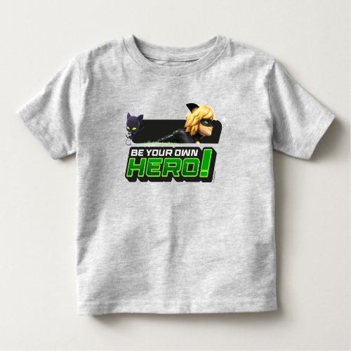 Cat Noir  Be Your Own Hero Toddler T_shirt