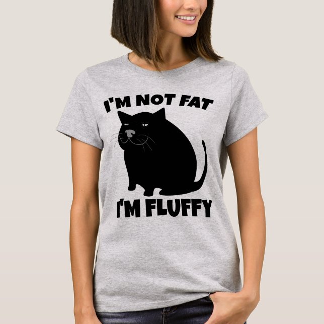 CAT NOT FAT FLUFFY FUNNY T-SHIRTS (Front)