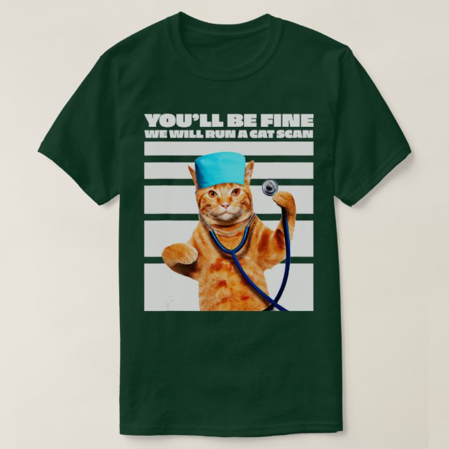 Cat Nurse We Will Run A Cat Scan Joke  T-Shirt (Design Front)