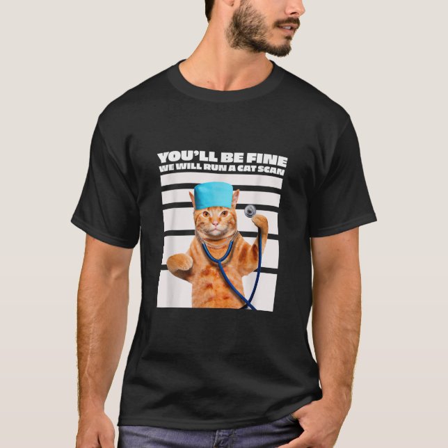 Cat Nurse We Will Run A Cat Scan Joke T Shirt (Front)