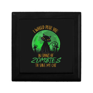 Cat or I Would Push You In Front Of Zombies To Sav Gift Box