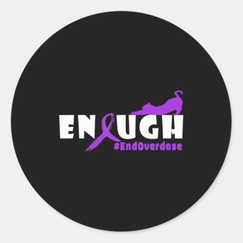 Cat Overdose Awareness Design Enought Overdose  Classic Round Sticker