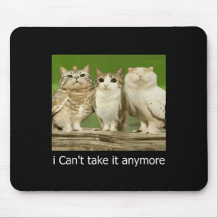 Cat Owl Funny Meow I Can't Take It Anymore Mouse Pad