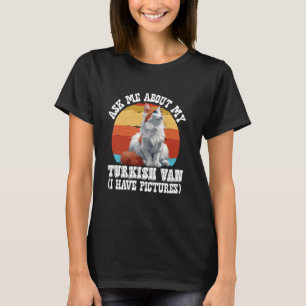 Cat Owner ASK ME ABOUT MY TURKISH VAN Funny Cat Da T-Shirt