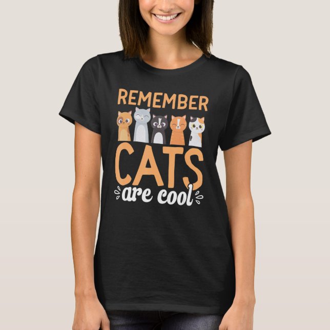 Cat  Owner flower  Remember Cats are cool 1 T-Shirt (Front)