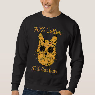 Cat Owner I 70 Cotton 30 Cat Hair I Cat Sweatshirt