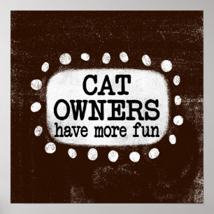 Cat Owners Have More Fun Poster Wall Art