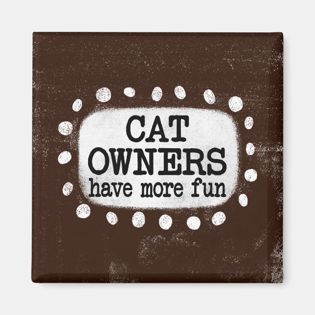 Cat Owners Have More Fun Refrigerator Magnet (Front)