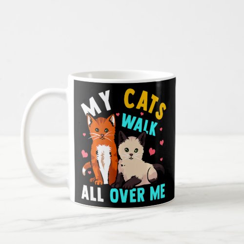 Cat Owners My Cats Walk All Over Me Love Cats  Coffee Mug